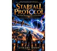 STARFALL PROTOCOL: The Final Message from a Lost Earth