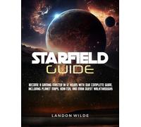 Starfield Guide: Become a gaming master in 12 hours with our complete guide, including planet maps, how-tos, and main quest walkthroughs.