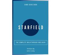 Starfield: The Complete Walkthrough And Guide