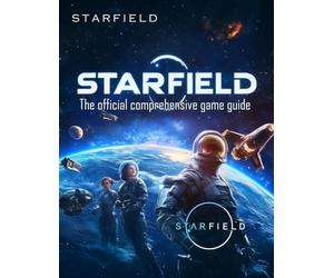 STARFIELD: The Official Comprehensive Game Guide : Complete walkthrough for the game from start to finish, all Missions to Explore the Galaxy
