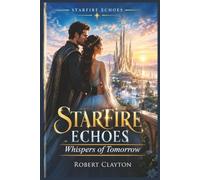 StarFire Echoes: Whispers of Tomorrow