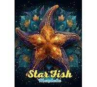 Starfish Mandala Coloring Book: Serene and Intricate Ocean Mandalas for Relaxation and Creativity: Discover Over 60 Unique Starfish-Inspired Mandalas ... Relief, Mindfulness, and Coastal Art Therapy