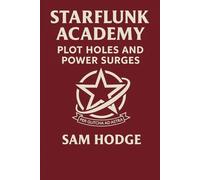 STARFLUNK ACADEMY: Plot Holes and Power Surges