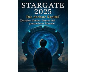 Stargate 2025 I Das nächste Kapitel I Zwischen Comics, Games und grenzenloser Fantasie: Amazon, Machtspiele und der Kampf um die Seele eines Sci-Fi-Mythos