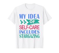 Stargazer Astronomy Mon idée de Soins personnels Comprend l'observation des étoiles T-Shirt