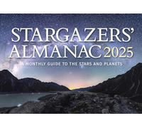 Stargazers' Almanac: A Monthly Guide To The Stars And Planets 2025