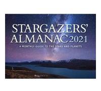 Stargazers' Almanac: A Monthly Guide To The Stars And Planets