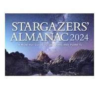 Stargazers' Almanac: A Monthly Guide To The Stars And Planets