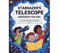 Stargazer's Telescope Workbook for Kids: 50 Constellation Missions & Space Activities for Young Astronomers Ages 8 -15