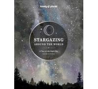 Stargazing Around The World - A Tour Of The Night Sky