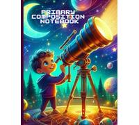 Stargazing Boy Primary Composition Notebook: Wide Ruled Handwriting Practice Book with Drawing Space | Galaxy & Stars Themed Writing Journal for Kids | Ages 4-8 | 8.5 x 11 in, 120 Pages