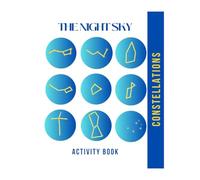 Stargazing for Kids: A Constellation Activity Book: Learn About the Night Sky with Easy-to-Find Stars, Ancient Myths, Drawing Projects, and Fun Games