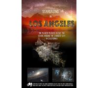 Stargazing in Los Angeles: The 15 Best Places to See the Stars Near One of the Brightest Cities in California