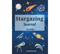 Stargazing Journal for Kids: Astronomy Observation Logbook Sketchbook