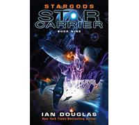 Stargods: The Final Star Carrier Novel-A Space Opera of Time Travel, AI, and the Evolution of Humanity