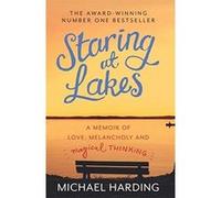 Staring at Lakes: A Memoir of Love, Melancholy and Magical Thinking Harding, Michael (Auteur)