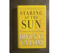 Staring at the Sun: Overcoming the Terror of Death