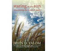 Staring at the Sun – Overcoming the Terror of Death