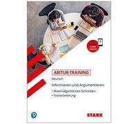Stark Abitur-Training Deutsch Informieren Und Argumentieren: Materialgestütztes Schreiben, Texterörterung