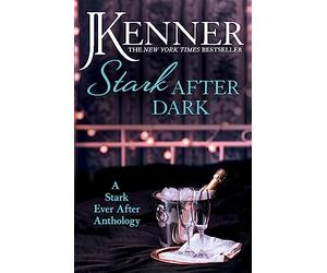 Stark After Dark: A Stark Ever After Anthology (Take Me, Have Me, Play My Game, Seduce Me)