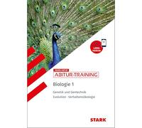 STARK Biologie 1 - Abitur-Training - Genetik und Gentechnik, Evolution, Verhaltensökologie