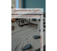 Stark bleiben als Eltern: Workbook für getrennte Eltern mit Grundschulkindern