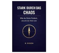 Stark durch das Chaos: Wie du Ruhe findest - obwohl die Welt tobt