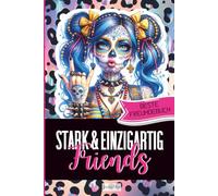 Stark & Einzigartig Friends - Beste Freundebuch: Für starke Freundschaften, gemeinsame Abenteuer und persönliche Erinnerungen - mit viel Platz für ... Das perfekte Geschenk für Teenager Mädchen