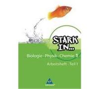 Stark in Biologie - Physik - Chemie 1. Arbeitsheft