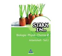 Stark in Biologie, Physik, Chemie 2 Teil 2. Arbeitsheft. - Ausgabe 2008: Ausgabe 2008
