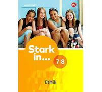 Stark in ... Themenhefte Ethik 7 / 8. Arbeitsheft