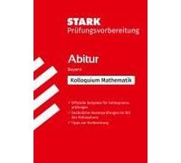 Stark Mathematik Kolloquium - G9-Abitur Bayern - Prüfungsvorbereitung