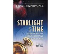 Starlight and Time Solving the Puzzle of Distant Starlight in a Young Universe by D Russell Humphreys D. Russell Humphreys (Auteur)