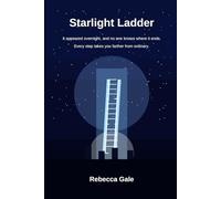 Starlight Ladder: It appeared overnight, and no one knows where it ends. Every step takes you farther from ordinary.