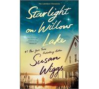 Starlight on Willow Lake: A Novel - A Gripping Small Town Romance of Secrets and Second Chances