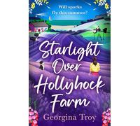 Starlight Over Hollyhock Farm A feel-good island romance filled with golden beaches, sparkling seas and unforgettable summer days from Georgina Troy - Georgina Troy - Boldwood Books - ebook (ePub) - L