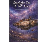 Starlight Tea & Tall Tales: A Cozy Science Fiction Mystery Set on a Lunar Waystation