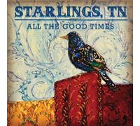 Starlings, TN - All The Good Times
