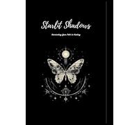 STARLIT SHADOWS: Shadow Work Journal: Unlocking the Hidden Parts of You for Healing and Growth