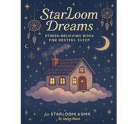 StarLoom Dreams: Stress-Relieving Book For Restful Sleep