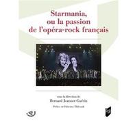 Starmania, ou la passion de l'opéra-rock français Bernard Jeannot-Guérin (Auteur)