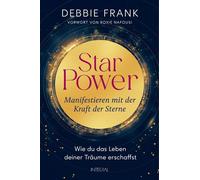 StarPower - Manifestieren mit der Kraft der Sterne Wie du das Leben deiner Träume erschaffst - Mit einem Vorwort von Roxie Nafousi - Debbie Frank - Integral - ebook (ePub) - Livre