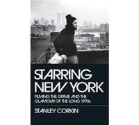 Starring New York by Corkin Stanley Professor of English Professor of English University of Cincinnati Hardcover Book Corkin Stanley Professor of English Professor of English University of Cincinnati