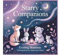 Starry Companions Evening Moments Coloring Book: Calm Nighttime Animal Scenes for Relaxation and Soft Emotional Coloring