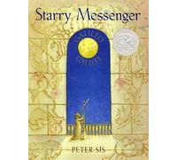 Starry Messenger: A Book Depicting the Life of a Famous Scientist, Mathematician, Astronomer, Philosopher, Physicist, Galileo Galilei