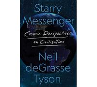 Starry Messenger Cosmic Perspectives on Civilization - Neil Degrasse Tyson - Mc Millan Libri - broché - Roman