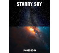 Starry Sky Photobook: Twinkling Photographs That Ignite Imagination | A Celestial Coffee Table Collection Of Dazzling Night Skies And Enchanting Stellar Views