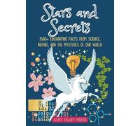 Stars and Secrets: 1500+ Enchanting Facts from Science, Nature, and the Mysteries of Our World
