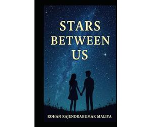 Stars Between Us: Fate is written not in stone - but in the stars between us