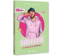 Stars d'Internet ! Squeezie Françoise Ancey (Auteur)
